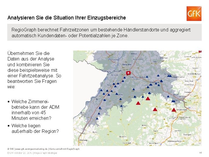 Analysieren Sie die Situation Ihrer Einzugsbereiche Regio. Graph berechnet Fahrzeitzonen um bestehende Händlerstandorte und
