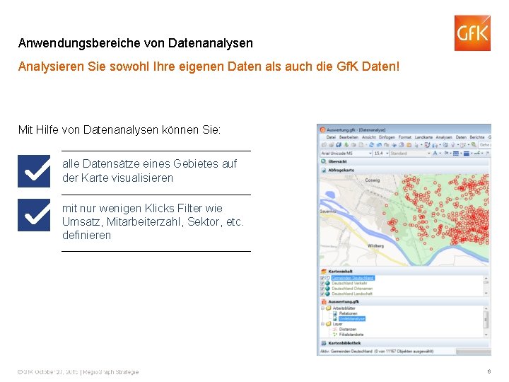 Anwendungsbereiche von Datenanalysen Analysieren Sie sowohl Ihre eigenen Daten als auch die Gf. K