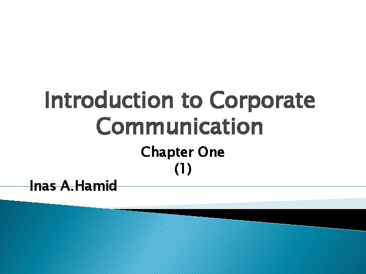 Introduction to Corporate Communication Inas A. Hamid Chapter One (1) 