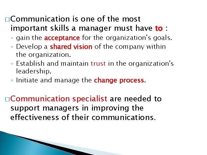 � Communication is one of the most important skills a manager must have to