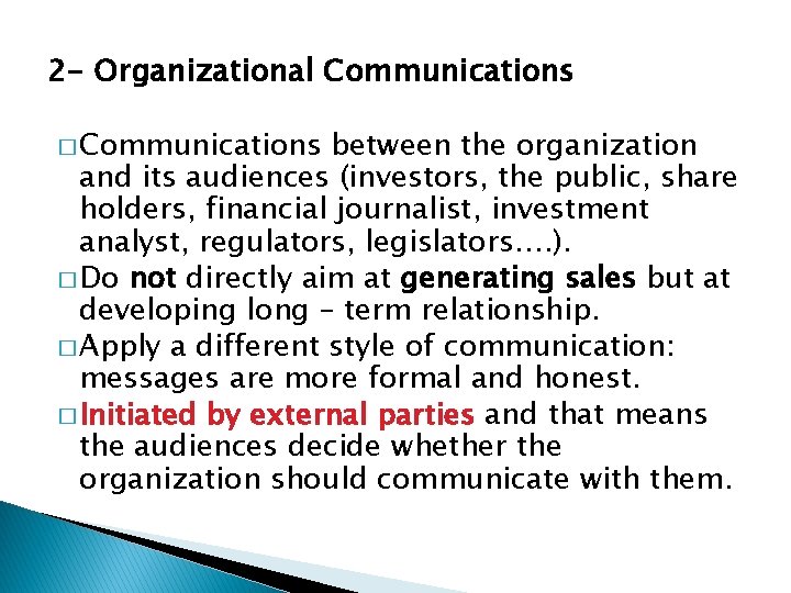 2 - Organizational Communications � Communications between the organization and its audiences (investors, the