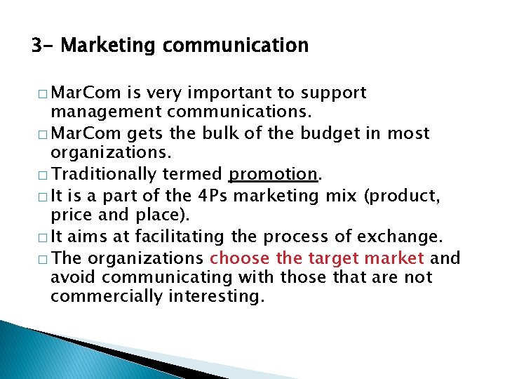3 - Marketing communication � Mar. Com is very important to support management communications.