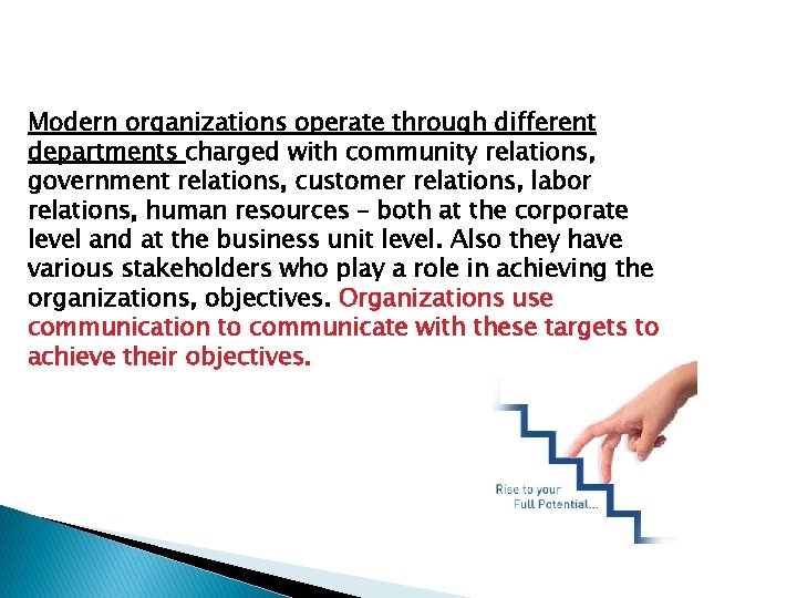 Modern organizations operate through different departments charged with community relations, government relations, customer relations,