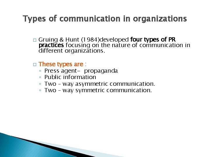 Types of communication in organizations � � Gruing & Hunt (1984)developed four types of