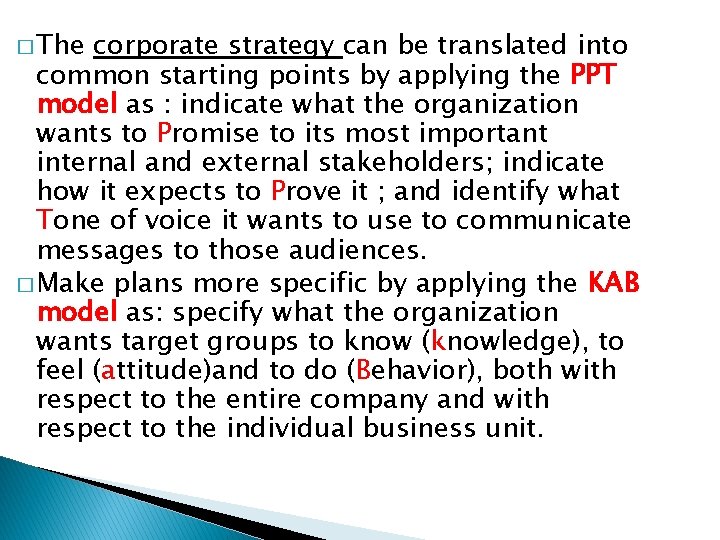 � The corporate strategy can be translated into common starting points by applying the