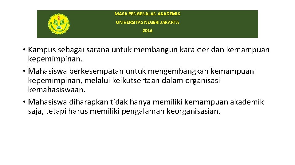 MASA PENGENALAN AKADEMIK UNIVERSITAS NEGERI JAKARTA 2016 • Kampus sebagai sarana untuk membangun karakter