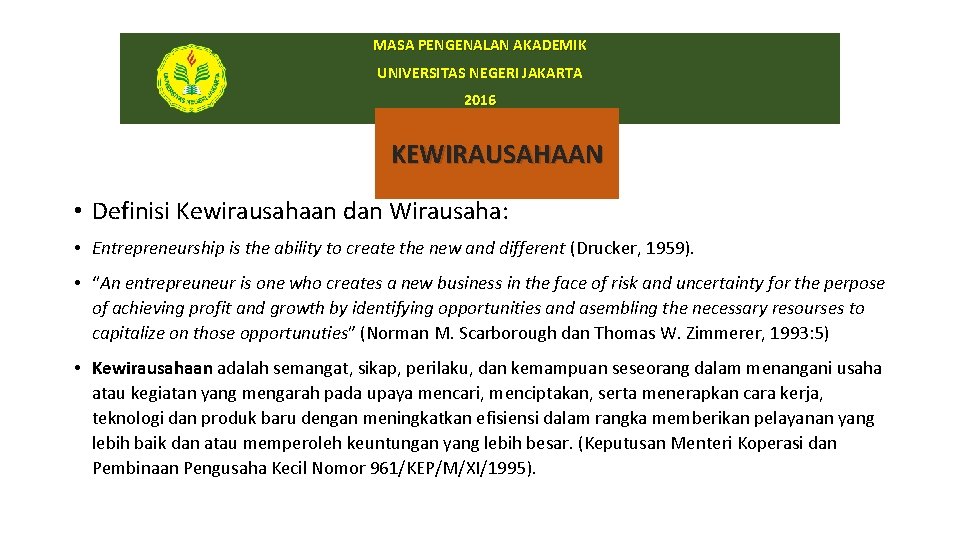 MASA PENGENALAN AKADEMIK UNIVERSITAS NEGERI JAKARTA 2016 KEWIRAUSAHAAN • Definisi Kewirausahaan dan Wirausaha: •