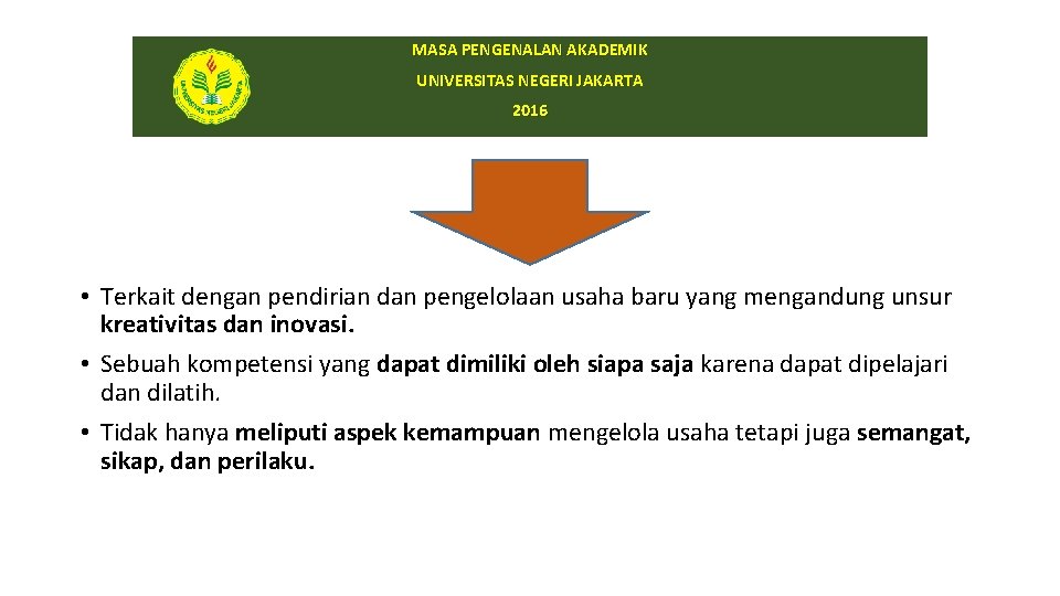 MASA PENGENALAN AKADEMIK UNIVERSITAS NEGERI JAKARTA 2016 • Terkait dengan pendirian dan pengelolaan usaha