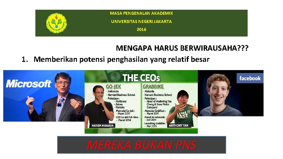 MASA PENGENALAN AKADEMIK UNIVERSITAS NEGERI JAKARTA 2016 MENGAPA HARUS BERWIRAUSAHA? ? ? 1. Memberikan