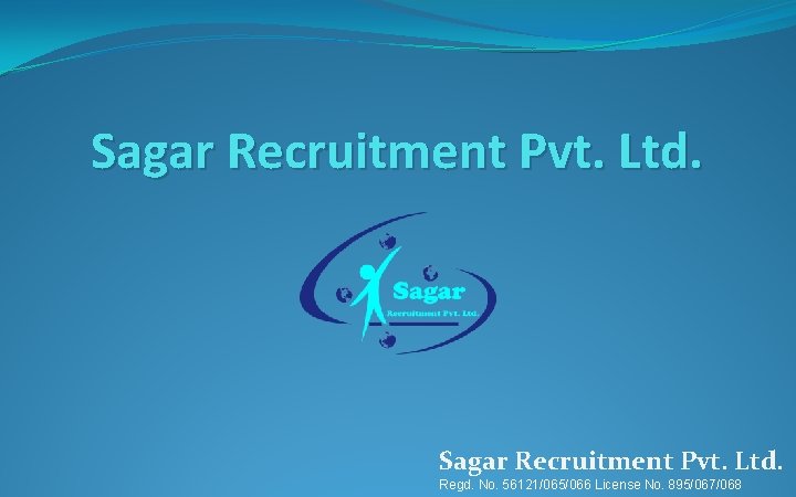 Sagar Recruitment Pvt. Ltd. Regd. No. 56121/065/066 License No. 895/067/068 