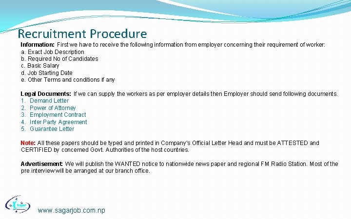 Recruitment Procedure Information: First we have to receive the following information from employer concerning