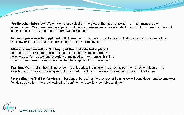 Pre-Selection Interview: We will do the pre-selection interview at the given place & time