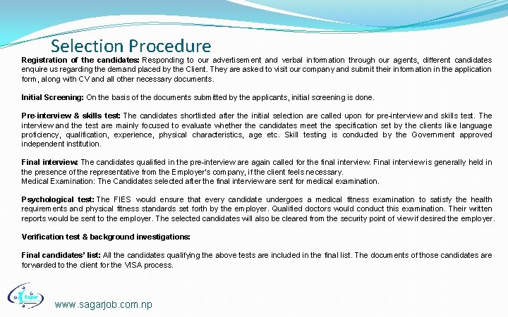 Selection Procedure Registration of the candidates: Responding to our advertisement and verbal information through