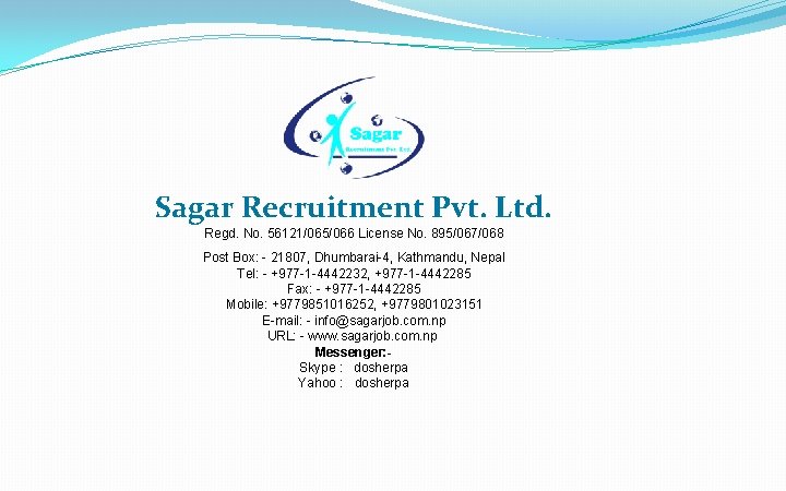 Sagar Recruitment Pvt. Ltd. Regd. No. 56121/065/066 License No. 895/067/068 Post Box: - 21807,