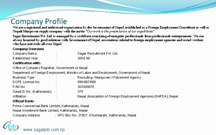 Company Profile We are a registered and authorized organization by the Government of Nepal,