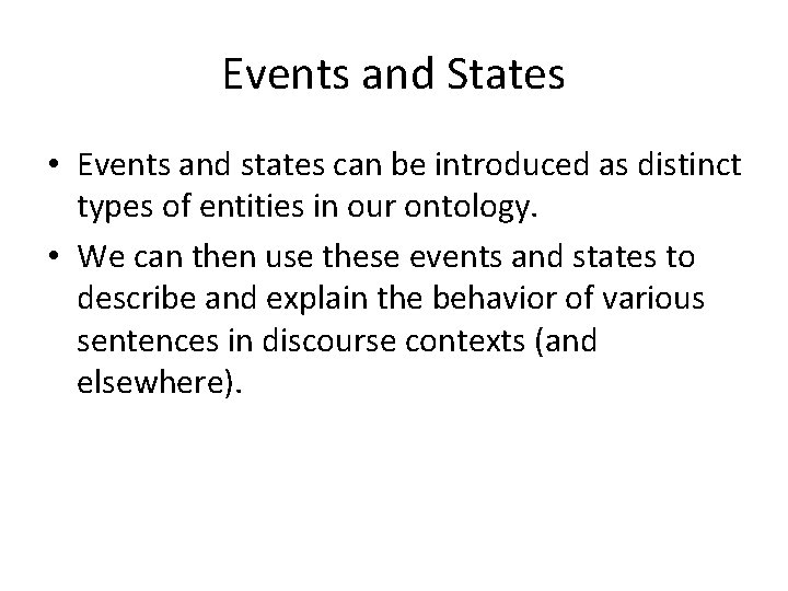 Events and States • Events and states can be introduced as distinct types of