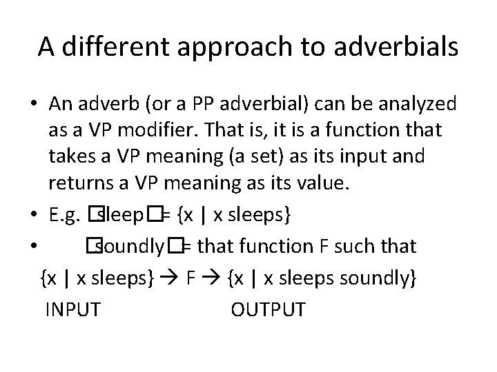 A different approach to adverbials • An adverb (or a PP adverbial) can be