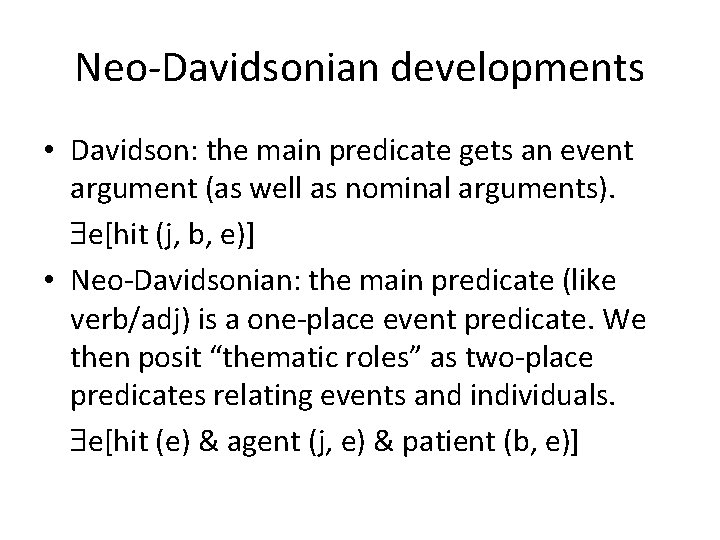 Neo-Davidsonian developments • Davidson: the main predicate gets an event argument (as well as
