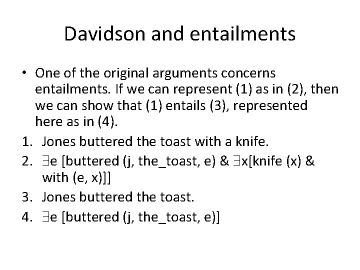 Davidson and entailments • One of the original arguments concerns entailments. If we can