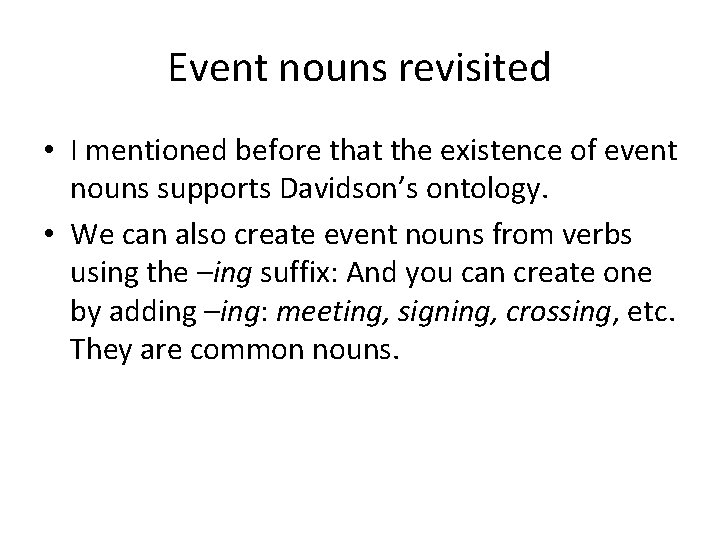 Event nouns revisited • I mentioned before that the existence of event nouns supports