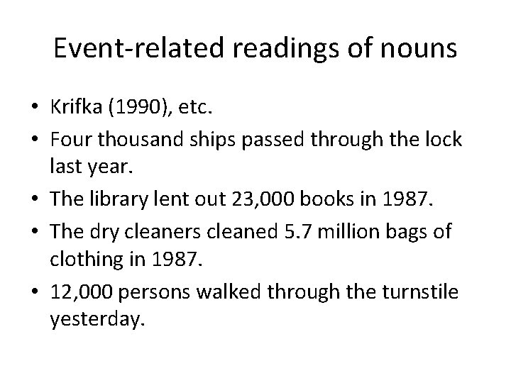 Event-related readings of nouns • Krifka (1990), etc. • Four thousand ships passed through