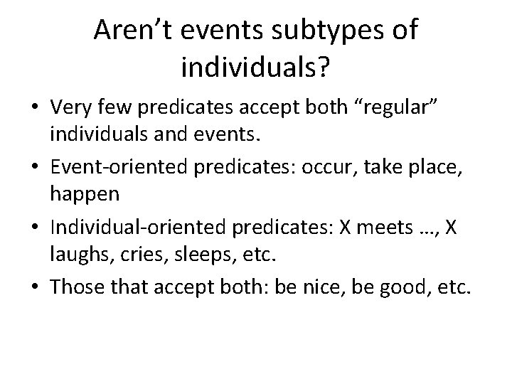 Aren’t events subtypes of individuals? • Very few predicates accept both “regular” individuals and
