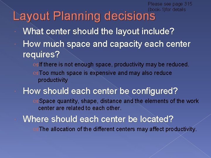 Please see page 315 (book-1)for details Layout Planning decisions What center should the layout