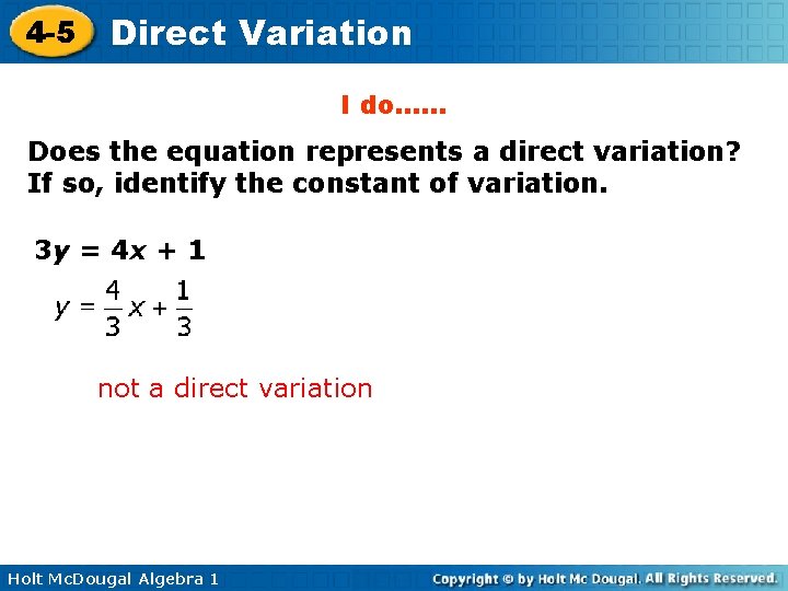 4 -5 Direct Variation I do…… Does the equation represents a direct variation? If