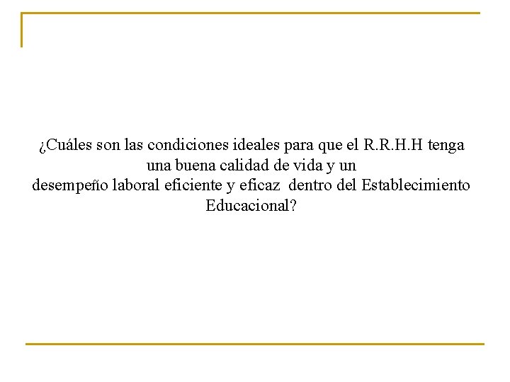 ¿Cuáles son las condiciones ideales para que el R. R. H. H tenga una