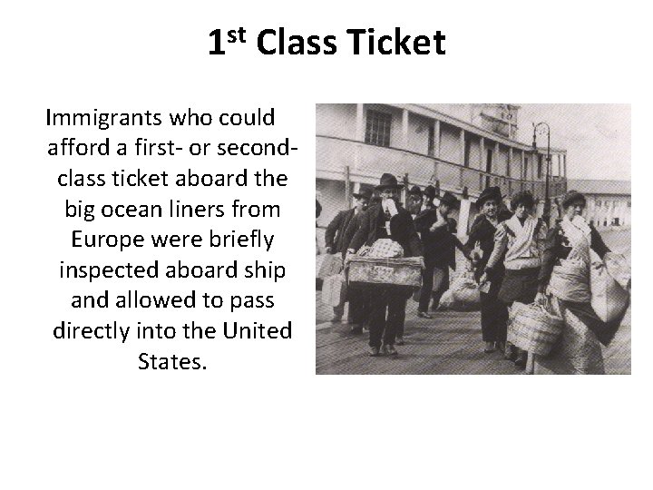 1 st Class Ticket Immigrants who could afford a first- or secondclass ticket aboard