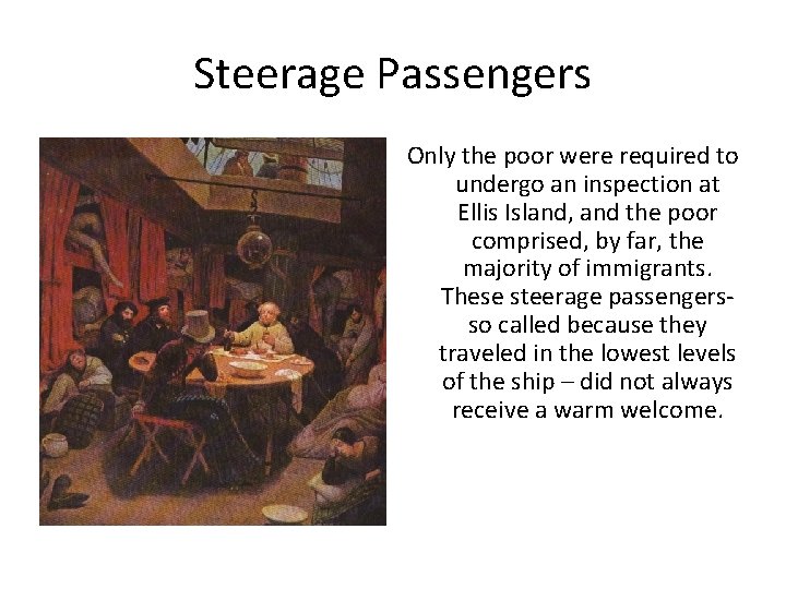 Steerage Passengers Only the poor were required to undergo an inspection at Ellis Island,