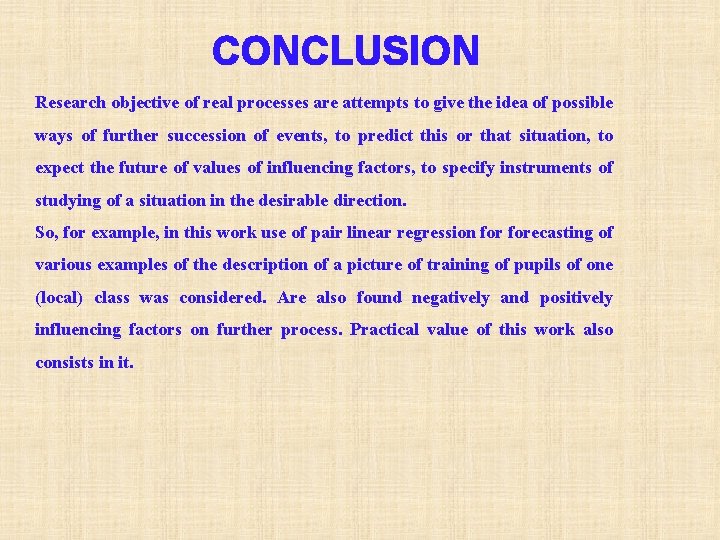 CONCLUSION Research objective of real processes are attempts to give the idea of possible