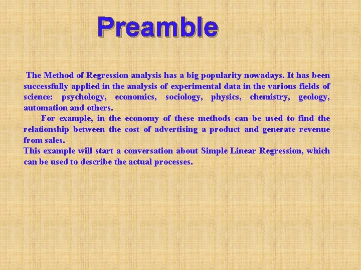 Preamble The Method of Regression analysis has a big popularity nowadays. It has been
