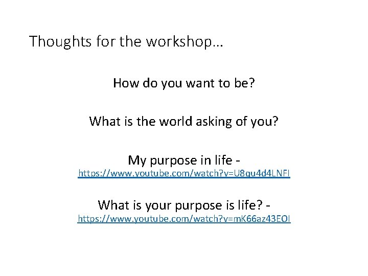 Thoughts for the workshop… How do you want to be? What is the world