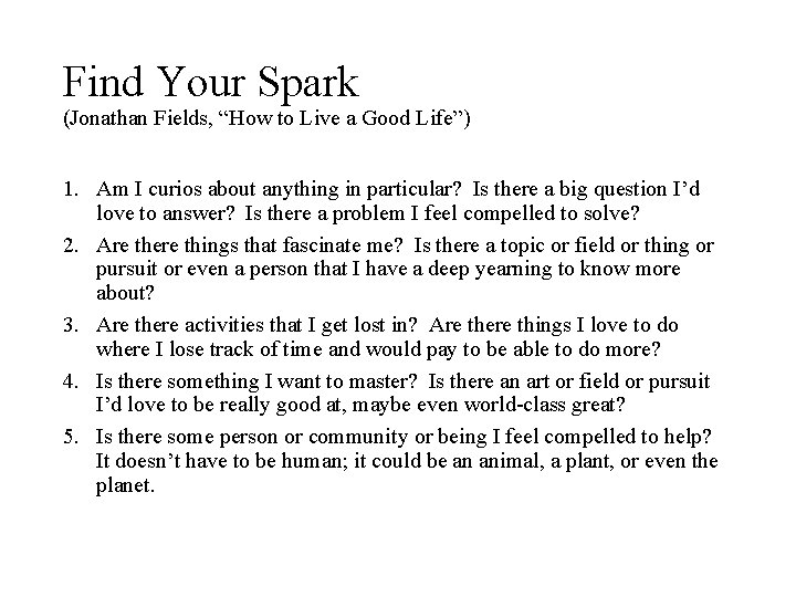 Find Your Spark (Jonathan Fields, “How to Live a Good Life”) 1. Am I