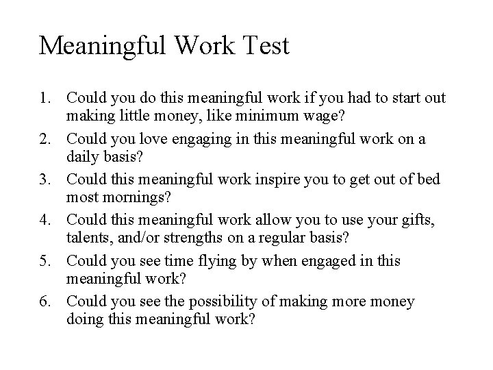 Meaningful Work Test 1. Could you do this meaningful work if you had to