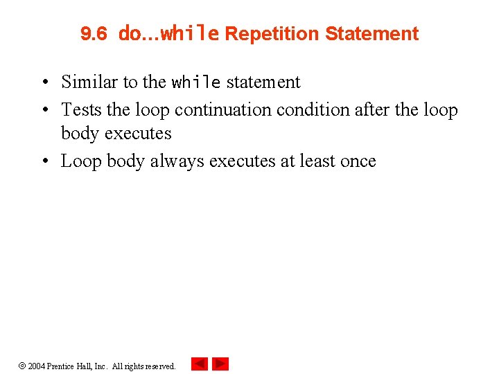 9. 6 do…while Repetition Statement • Similar to the while statement • Tests the 9. 6 do…while Repetition Statement • Similar to the while statement • Tests the