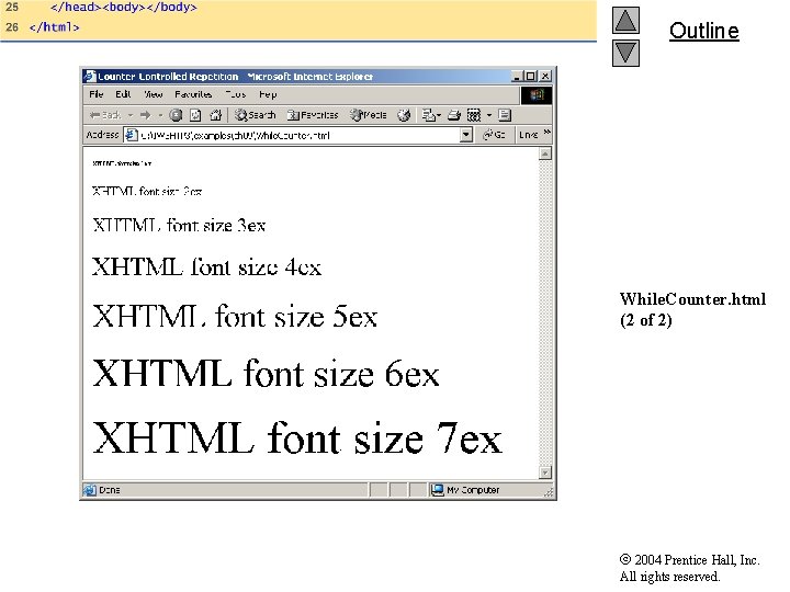 Outline While. Counter. html (2 of 2) 2004 Prentice Hall, Inc. All rights reserved. Outline While. Counter. html (2 of 2) 2004 Prentice Hall, Inc. All rights reserved.