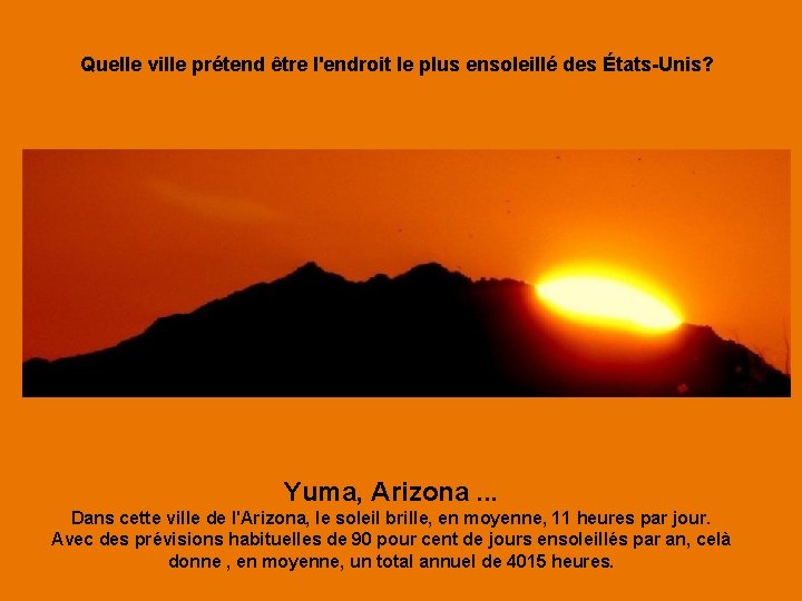 Quelle ville prétend être l'endroit le plus ensoleillé des États-Unis? Yuma, Arizona. . .