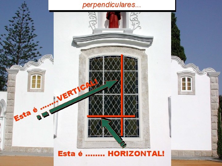 Procurarperpendiculares. . . linhas retas e paralelas. . . Vamos agora rever o que