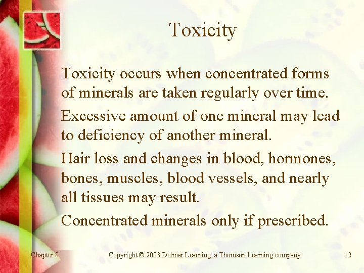 Toxicity occurs when concentrated forms of minerals are taken regularly over time. Excessive amount