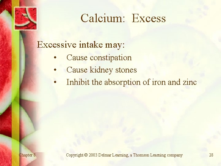 Calcium: Excessive intake may: • • • Chapter 8 Cause constipation Cause kidney stones