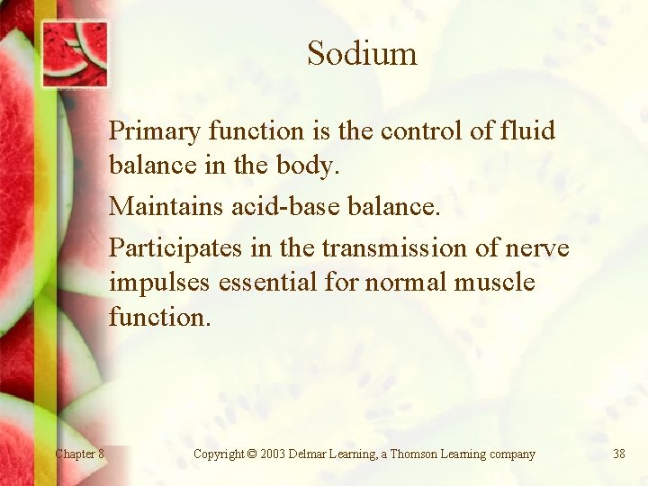 Sodium Primary function is the control of fluid balance in the body. Maintains acid-base