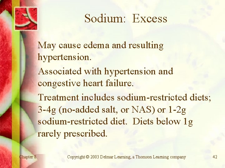 Sodium: Excess May cause edema and resulting hypertension. Associated with hypertension and congestive heart