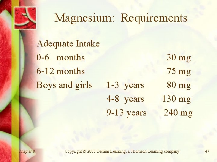 Magnesium: Requirements Adequate Intake 0 -6 months 6 -12 months Boys and girls 1