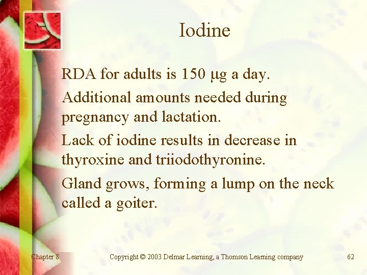 Iodine RDA for adults is 150 g a day. Additional amounts needed during pregnancy