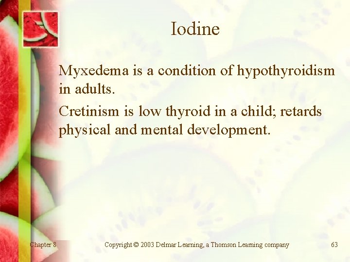 Iodine Myxedema is a condition of hypothyroidism in adults. Cretinism is low thyroid in