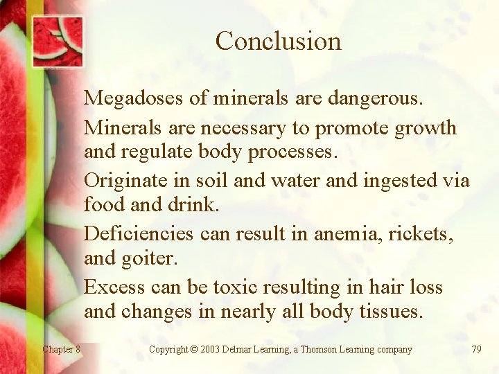 Conclusion Megadoses of minerals are dangerous. Minerals are necessary to promote growth and regulate