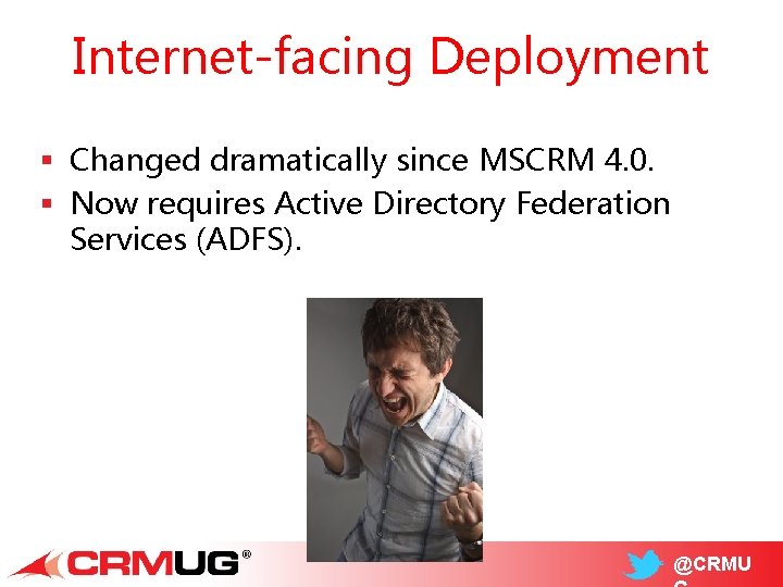 Internet-facing Deployment § Changed dramatically since MSCRM 4. 0. § Now requires Active Directory