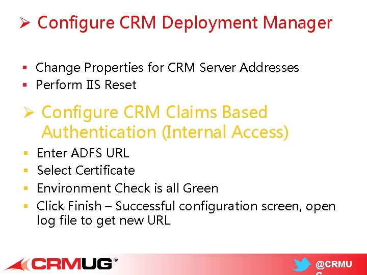 Ø Configure CRM Deployment Manager § Change Properties for CRM Server Addresses § Perform